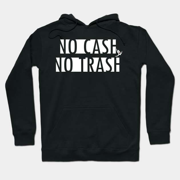 no cash no trash Hoodie by dipson